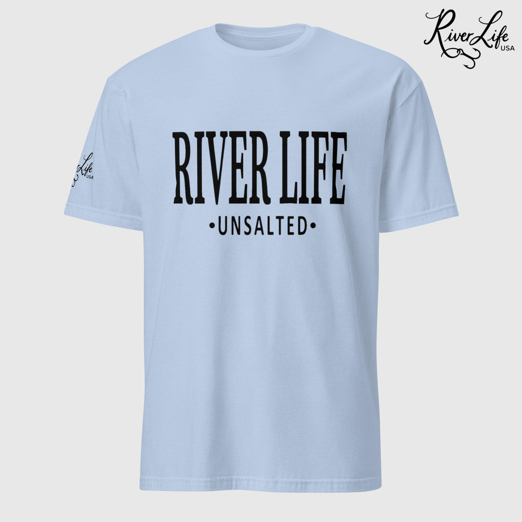 River Life - Unsalted (black print) | Short-Sleeve Unisex T-Shirt-Light Blue-River Life USA
