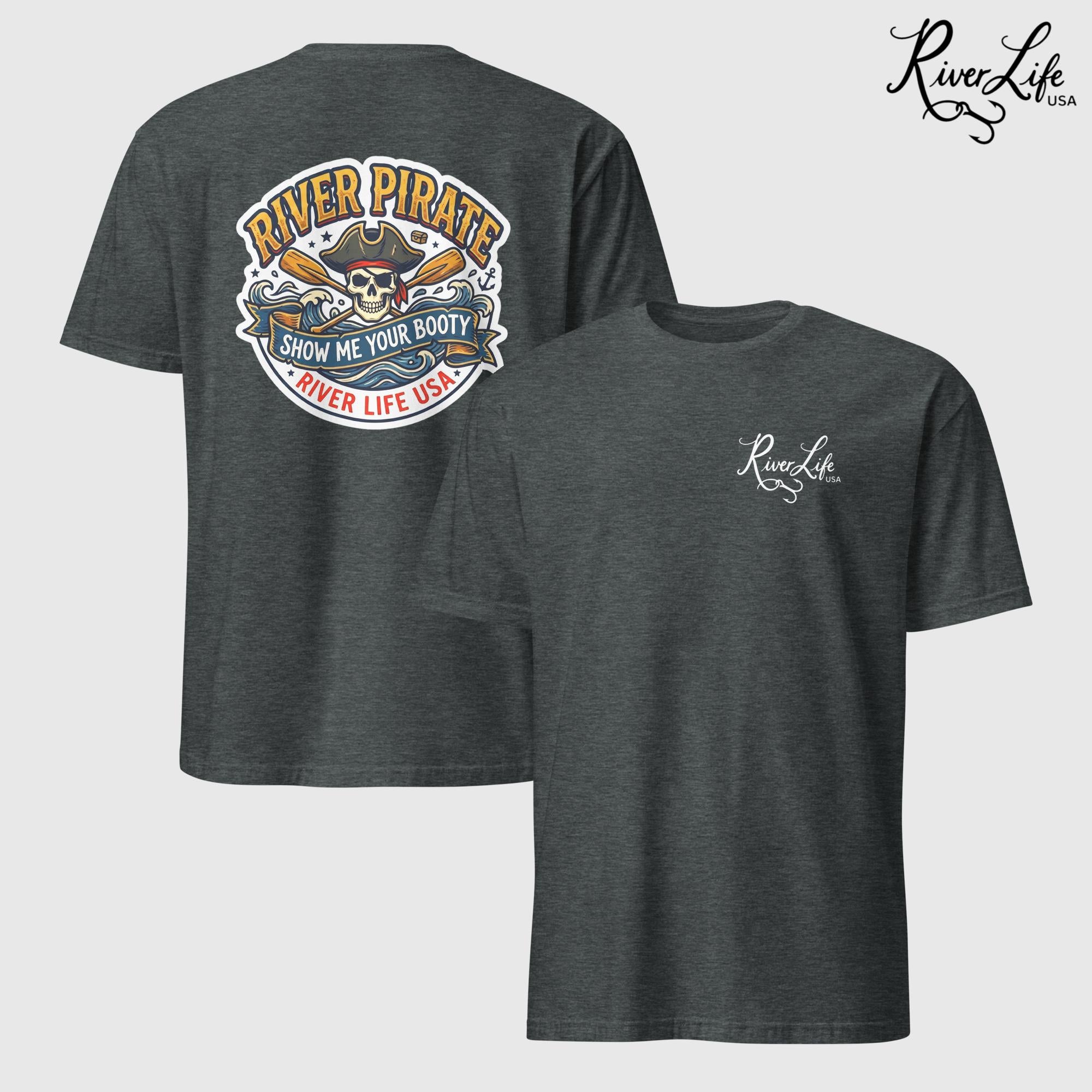 River Pirate - Show Me Your Booty | Short-Sleeve Unisex T-Shirt-Dark Heather-River Life USA